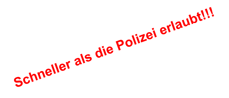 Schneller als die Polizei erlaubt!!!