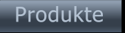 Produkte Produkte